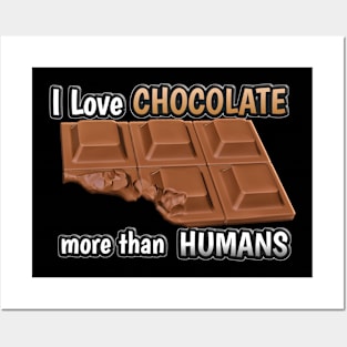 I love Chocolate more than Humans Posters and Art
